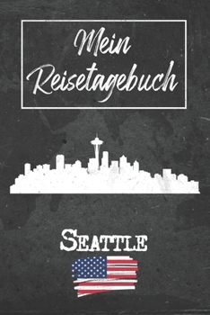 Mein Reisetagebuch Seattle: 6x9 Reise Journal I Notizbuch mit Checklisten zum Ausfüllen I Perfektes Geschenk für den Trip nach Seattle (Vereinigte Staaten) für jeden Reisenden (German Edition)