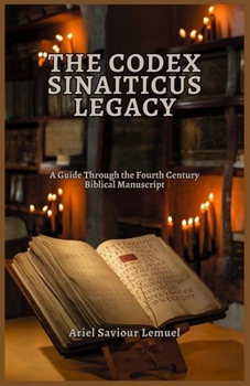 Paperback The Codex Sinaiticus Legacy: A Guide Through the Fourth Century Biblical Manuscript Book