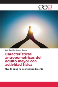 Paperback Características antropometricas del adulto mayor con actividad física [Spanish] Book