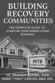 Paperback Building Recovery Communities: The Complete Guide to Starting Your Sober Living Business Book