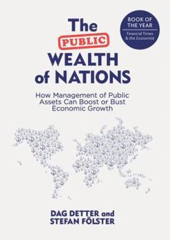 Paperback The Public Wealth of Nations: How Management of Public Assets Can Boost or Bust Economic Growth Book