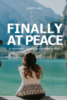 Paperback Finally at Peace: A Domestic Violence Survivor's Story: A Domestic [Large Print] Book