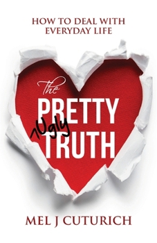 Paperback The Pretty Ugly Truth: How to Deal With Everyday Life Book