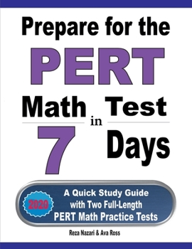 Paperback Prepare for the PERT Math Test in 7 Days: A Quick Study Guide with Two Full-Length PERT Math Practice Tests Book
