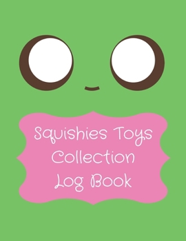 Paperback Squishies Toys Collection Log Book: Record Your Kawaii Mochi Stress Relief Squishies Toys In One Book [Perfect Gifts For Girls, Boys, Children and Tee Book