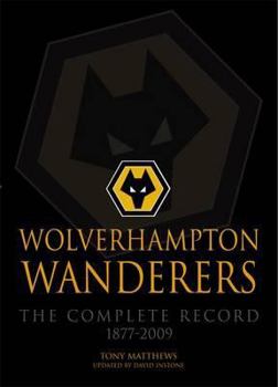 Paperback Wolverhampton Wanderers: The Complete Record, 1877-2009 Book