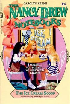 The Ice Cream Scoop (Nancy Drew: Notebooks, #6) - Book #6 of the Nancy Drew: Notebooks