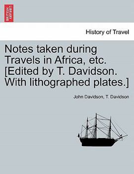 Paperback Notes Taken During Travels in Africa, Etc. [Edited by T. Davidson. with Lithographed Plates.] Book