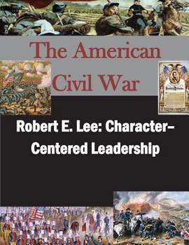 Paperback Robert E. Lee: Character- Centered Leadership Book