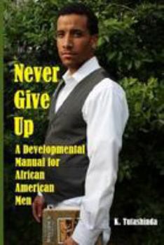 Paperback Never Give Up: A Developmental Manual for African American Men Book