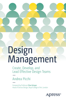 Paperback Design Management: Create, Develop, and Lead Effective Design Teams Book