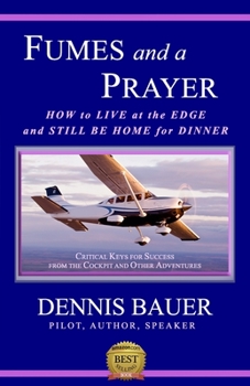 Paperback Fumes and a Prayer: How to Live at the Edge and Still Be Home for Dinner Book