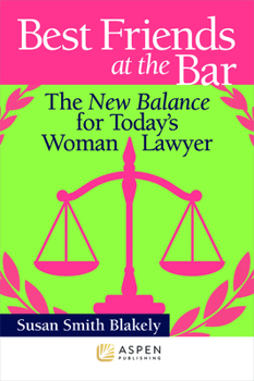 Paperback Best Friends at the Bar: The New Balance for Today's Woman Lawyer Book