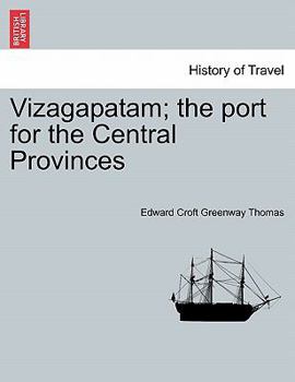 Paperback Vizagapatam; The Port for the Central Provinces Book