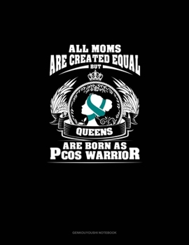 Paperback All Moms Are Created Equal But QUEENS Are Born as PCOS Warrior: Genkouyoushi Notebook Book