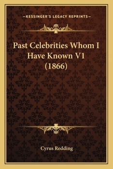 Paperback Past Celebrities Whom I Have Known V1 (1866) Book