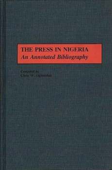 The Press in Nigeria: An Annotated Bibliography (African Special Bibliographic Series)