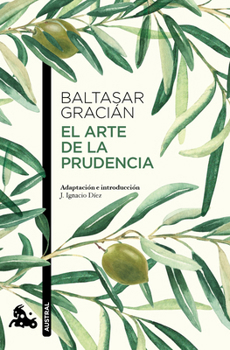 El Arte de la Prudencia / The Art of Worldly Wisdom (Spanish Edition)