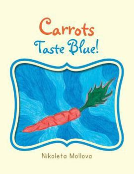 Paperback Carrots Taste Blue! Book