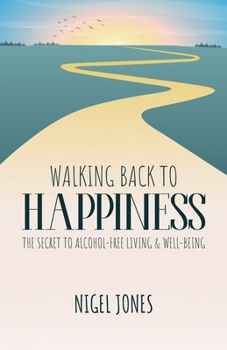 Paperback Walking Back to Happiness: The Secret to Alcohol-Free Living & Well-Being Book