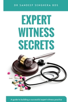 Paperback Expert Witness Secrets: A guide to building a successful expert witness practice Book