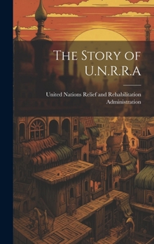 Hardcover The Story of U.N.R.R.A Book