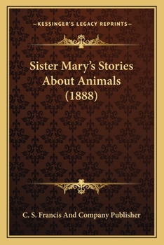 Paperback Sister Mary's Stories About Animals (1888) Book