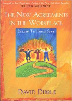 Paperback The New Agreements in the Workplace: Releasing the Human Spirit Book