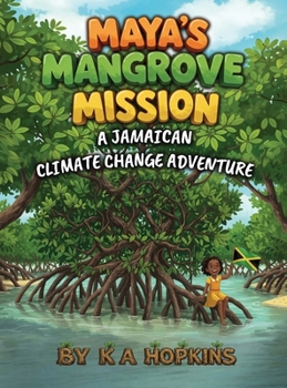 Hardcover Maya's Mangrove Mission: A Jamaican Climate Change Adventure Book
