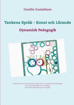 Paperback Tankens Språk - Konst och Lärande: Dynamisk Pedagogik [Swedish] Book