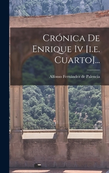Hardcover Crónica De Enrique Iv [i.e. Cuarto]... [Spanish] Book