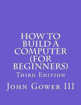 Paperback How to Build a Computer (For Beginners): Third Edition Book