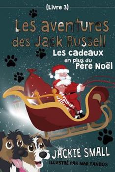 Les aventures des Jack Russell (Livre 3): Les cadeaux en plus du Père Noël