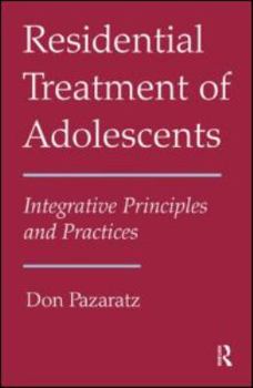 Hardcover Residential Treatment of Adolescents: Integrative Principles and Practices Book