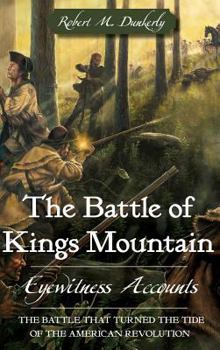 Hardcover The Battle of Kings Mountain: Eyewitness Accounts Book