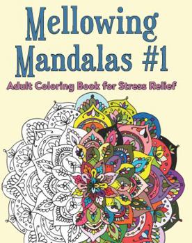 Paperback Mellowing Mandalas, Book 1: Mandala Coloring Book for Adults Book