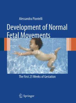 Hardcover Development of Normal Fetal Movements: The First 25 Weeks of Gestation Book