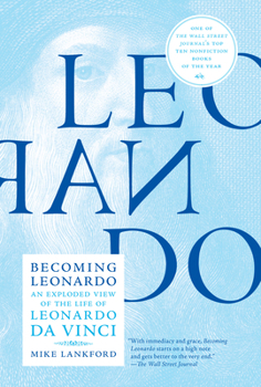 Paperback Becoming Leonardo: An Exploded View of the Life of Leonardo Da Vinci Book