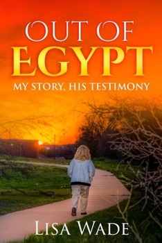 Paperback Out Of Egypt: My Story, His Testimony Book