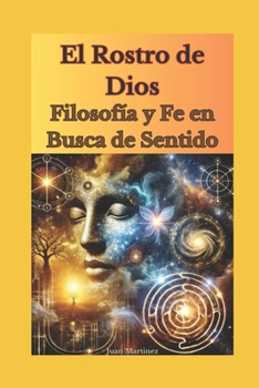 Paperback El Rostro de Dios: Filosofía y Fe en Busca de Sentido [Spanish] Book