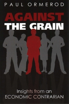 Paperback Against the Grain: Insights from an Economic Contrarian Book