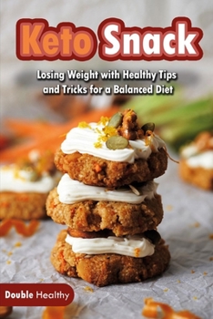 Paperback Keto Snacks: Losing Weight with Healthy Tips and Tricks for a Balanced Diet Book