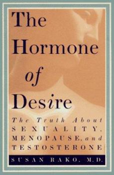 Hardcover The Hormone of Desire: The Truth about Sexuality, Menopause, and Testosterone Book