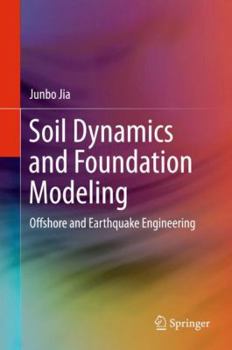 Hardcover Soil Dynamics and Foundation Modeling: Offshore and Earthquake Engineering Book