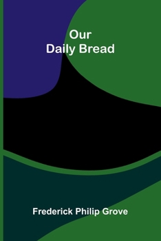 Our Daily Bread (New Canadian library ; no. 114)