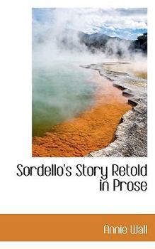 Paperback Sordello's Story Retold in Prose Book
