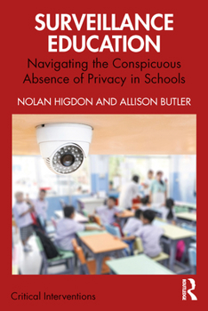 Paperback Surveillance Education: Navigating the Conspicuous Absence of Privacy in Schools Book