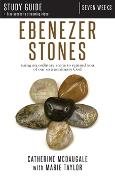 Paperback Ebenezer Stones Study Guide plus streaming video: using an ordinary stone to remind you of our extraordinary God Book