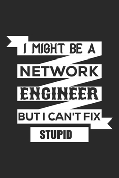 I might be a network engineer but i can't fix stupid: A 101 Page Prayer notebook Guide For Prayer, Praise and Thanks. Made For Men and Women. The ... College Students, Husband Youth And All Ages.