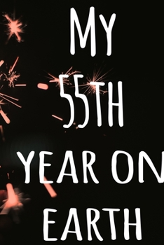 My 55th Year On Earth: The perfect birthday gift for the special person in your life - 365 page lined journal!